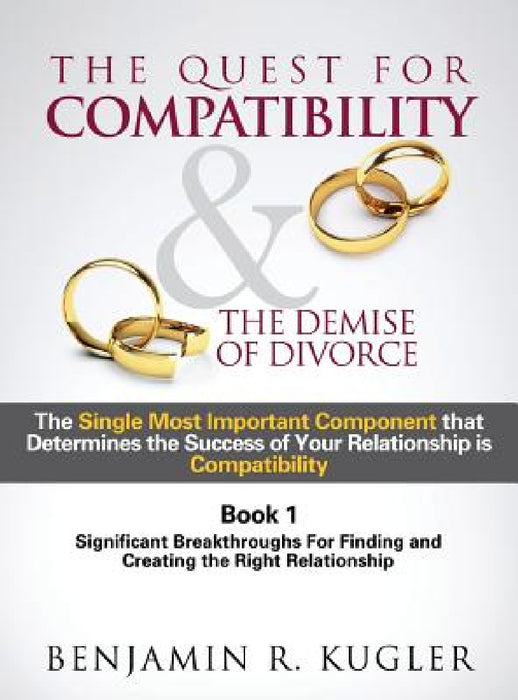 The Quest For Compatibility & the Demise of Divorce by Benjamin R. Kugler