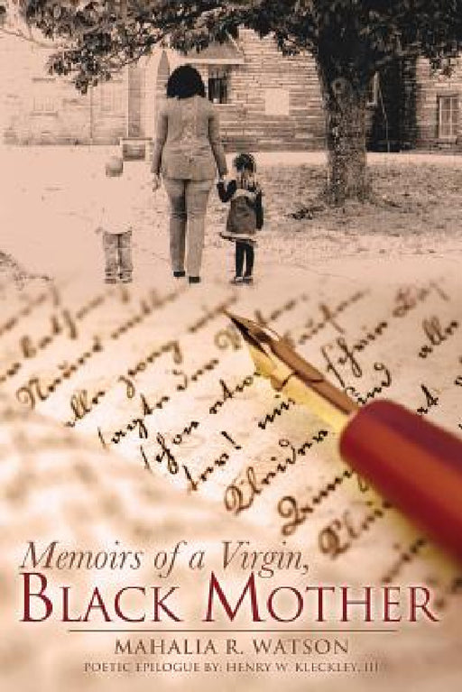 Memoirs of a Virgin, Black Mother by Mahalia R. Watson, III Kleckley Henry W.