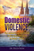 Domestic Violence: The awakening of the Church to this important issue in today's society by Peach Payne