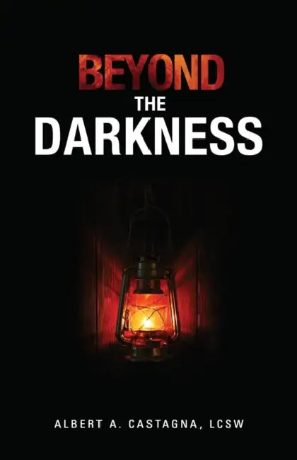 Beyond the Darkness by Lcsw Albert a. Castagna