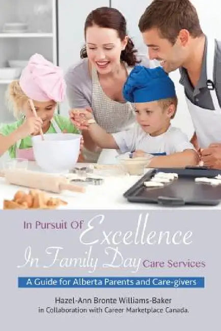 In Pursuit Of Excellence In Family Day Care Services by Hazel-Ann Bronte Williams