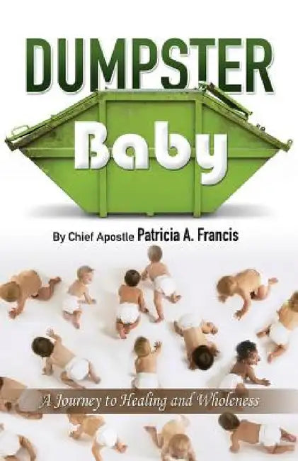 Dumpster Baby by Patricia a. Francis