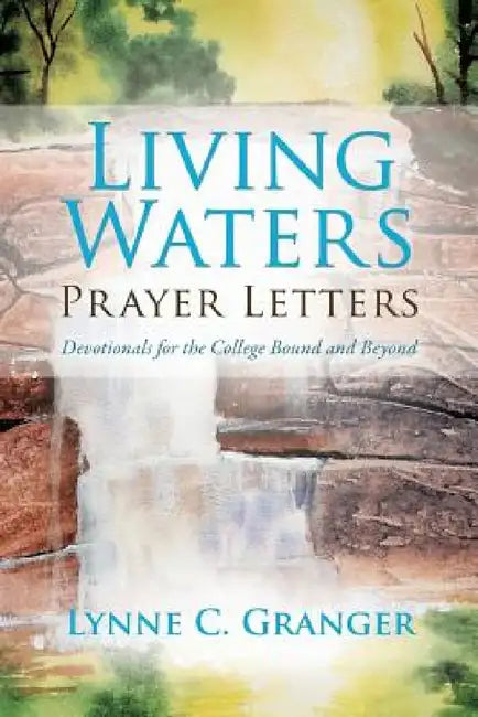 Living Waters Prayer Letters by Lynne C. Granger