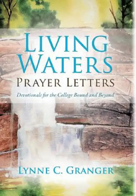Living Waters Prayer Letters by Lynne C. Granger