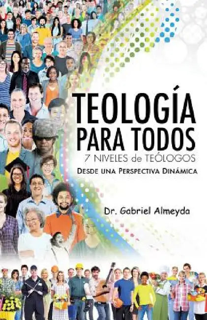 Teología Para Todos by Gabriel Almeyda