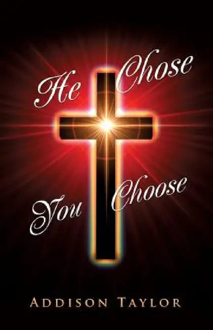 He Chose You Choose by Addison Taylor