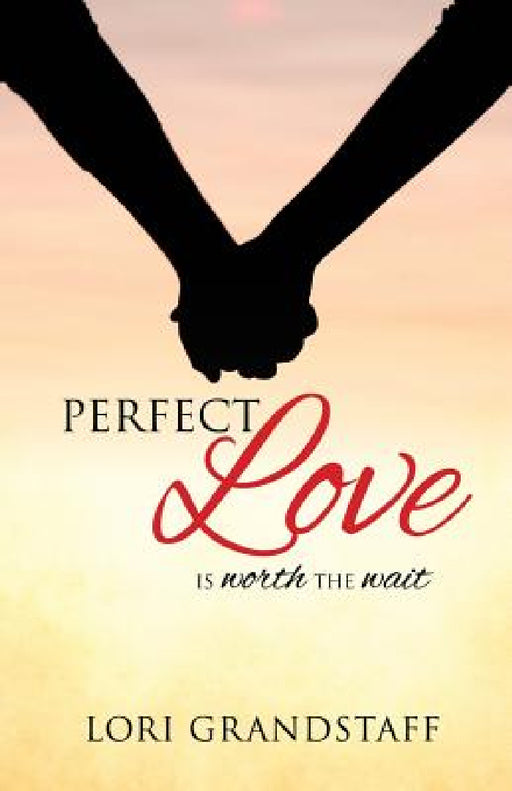 Perfect Love by Lori Grandstaff