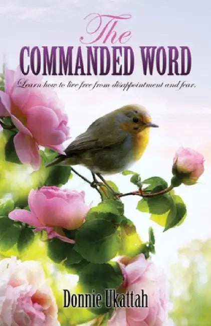 The Commanded Word by Donnie Ukattah