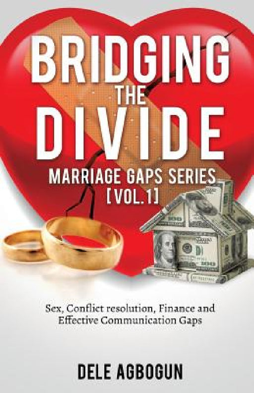Marriage Gaps Series [Vol. 1]: Bridging The Divide by Dele Agbogun