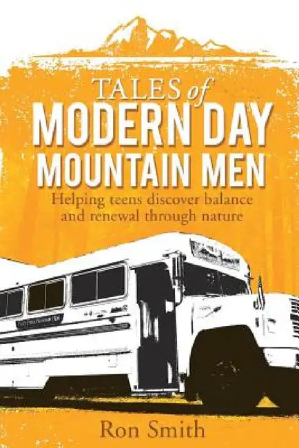 Tales of Modern Day Mountain Men by Ron Smith
