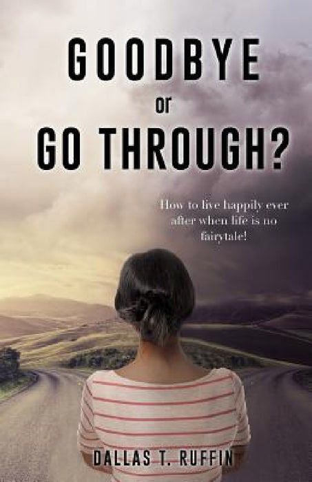 Goodbye or Go Through? by Dallas T. Ruffin