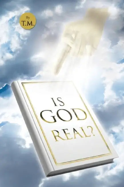 Is God for Real? by T M