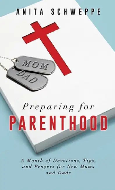 Preparing for Parenthood by Anita Schweppe