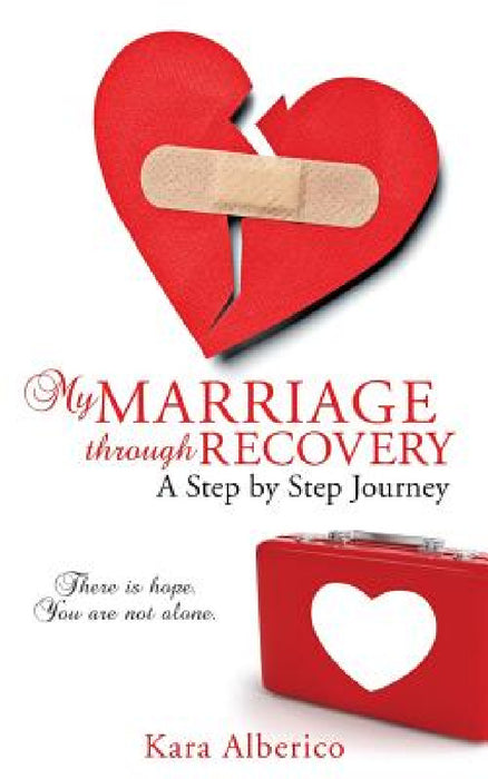 My Marriage Through Recovery by Kara Alberico