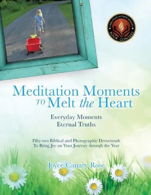 Meditation Moments to Melt the Heart by Joyce Canary Rose