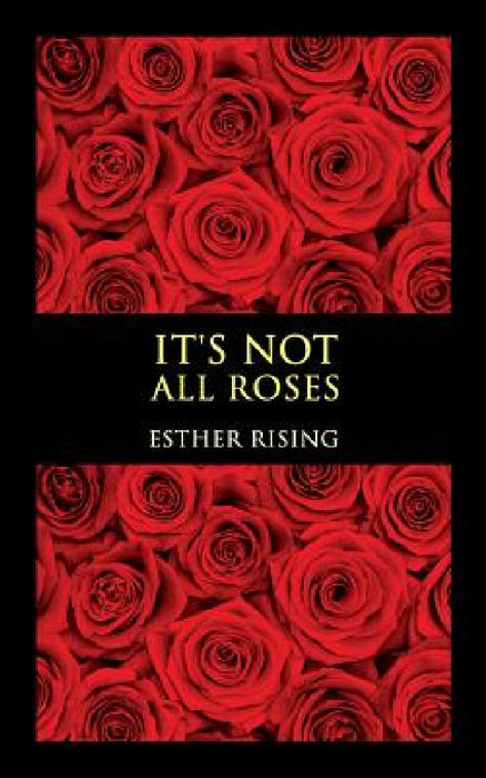 It's Not All Roses by Esther Rising