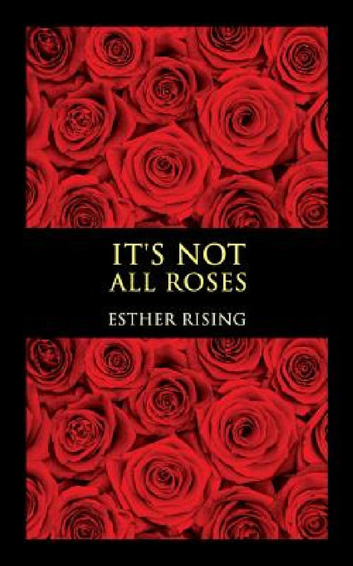 It's Not All Roses by Esther Rising