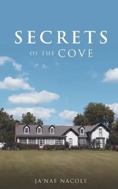 Secrets Of The Cove by Ja'nae Nacole