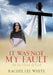 It Was Not My Fault by Rachel Lee White