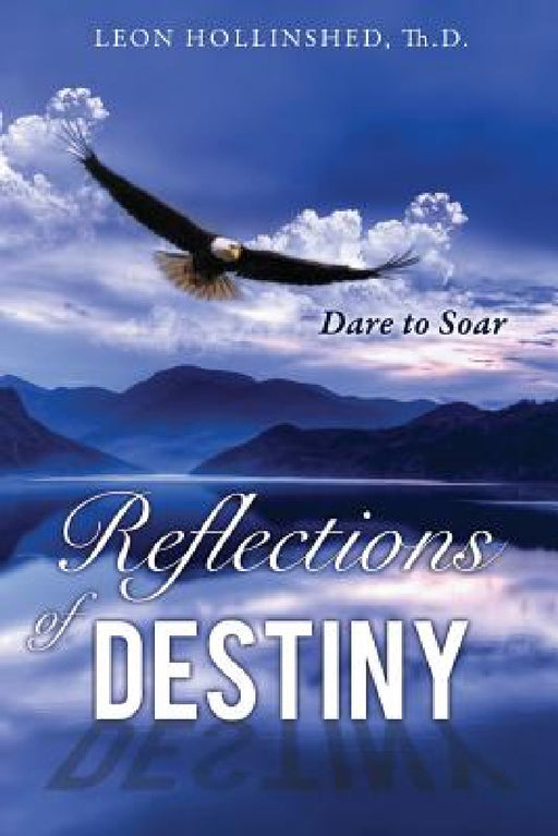 Reflections of Destiny by Leon Th D. Hollinshed