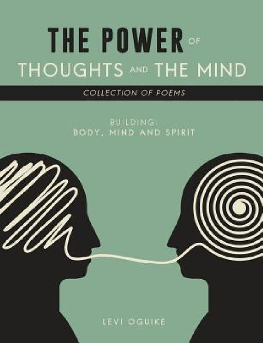 The Power of Thoughts and the Mind by Levi Oguike