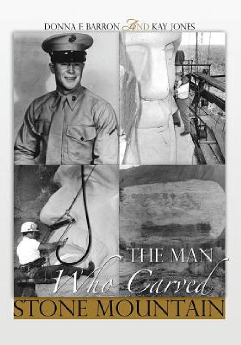 The Man Who Carved Stone Mountain by Donna F. Barron