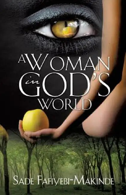 A Woman in God's World by Sade Fafiyebi-Makinde