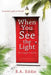 When You See The Light by B. a. Eddie