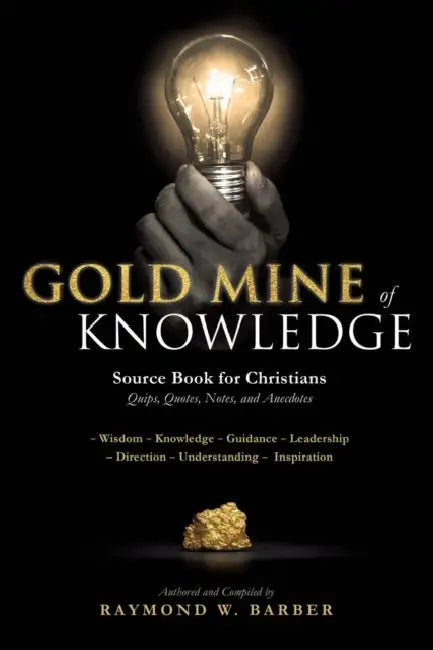 GOLD MINE of KNOWLEDGE by Raymond W. Barber
