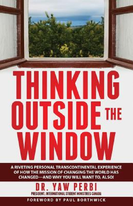 Thinking Outside the Window by Yaw Perbi, Paul Borthwick