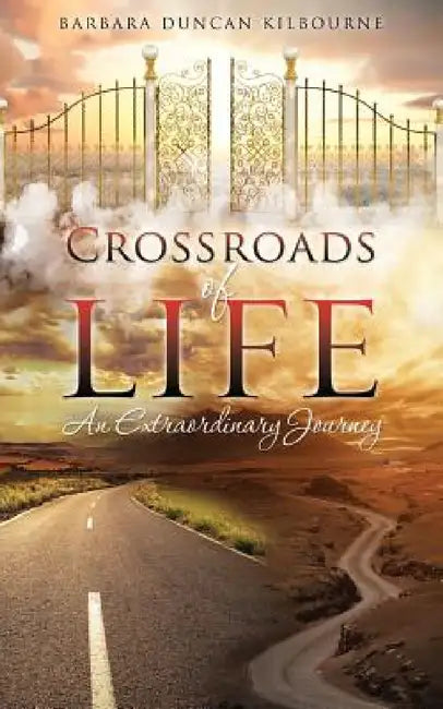 Crossroads of Life by Barbara Duncan Kilbourne