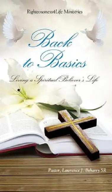 Back to Basics by Sr. Beharry Pastor Lawrence J.