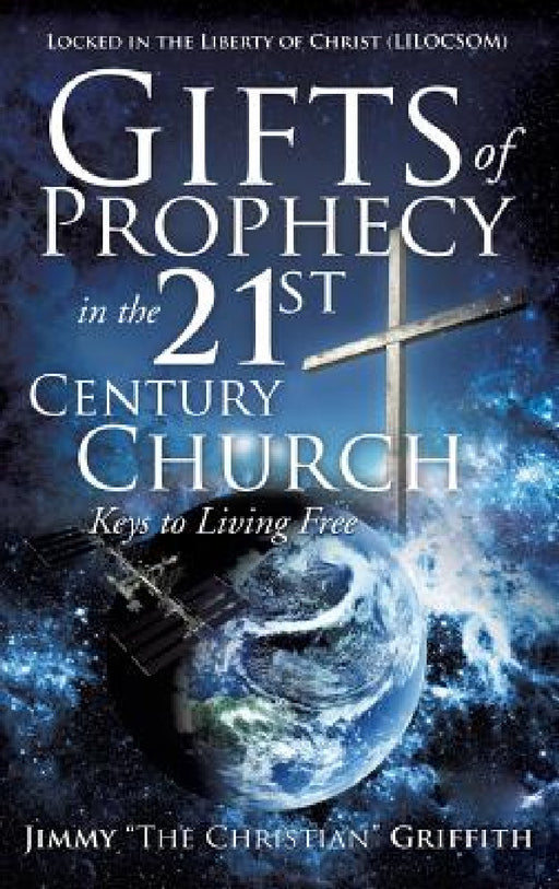 Gifts of Prophecy in the 21st Century Church by Jimmy The Christian Griffith