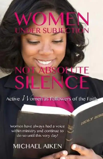 Women Under Subjection Not Absolute Silence by Michael Aiken