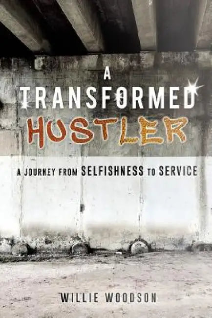 A Transformed Hustler by Willie Woodson