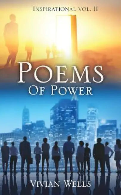 Poems Of Power: Inspirational Vol. II by Vivian Wells