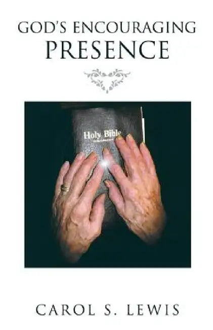 God's Encouraging Presence by Carol S. Lewis