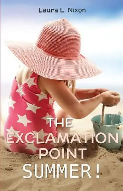 The Exclamation Point Summer! by Laura L. Nixon
