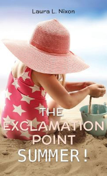 The Exclamation Point Summer! by Laura L. Nixon