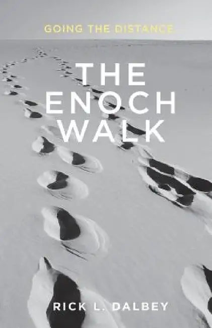 The Enoch Walk by Rick L. Dalbey