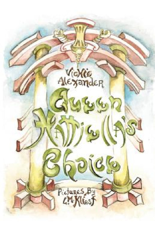 Queen Hattiella's Choice by Vickie Alexander