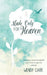 Made Only For Heaven by Wendy Carr