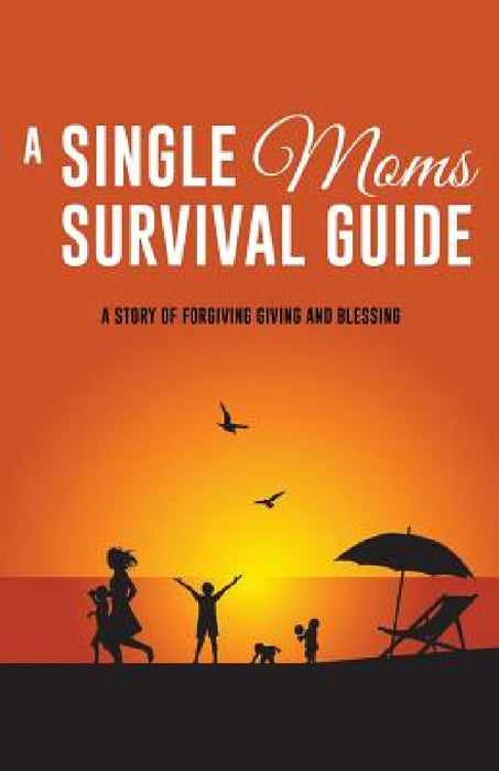 A Single Moms Survival Guide by Maureen a. Brundage