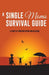 A Single Moms Survival Guide by Maureen a. Brundage