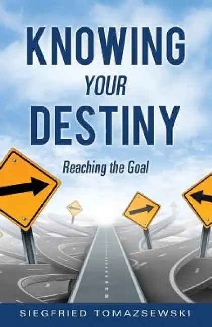 Knowing Your Destiny by Siegfried Tomazsewski