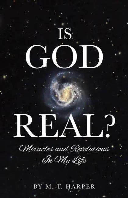 Is God Real? by M. T. Harper