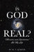 Is God Real? by M. T. Harper