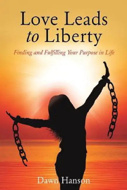 Love Leads to Liberty by Dawn Hanson