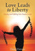 Love Leads to Liberty by Dawn Hanson
