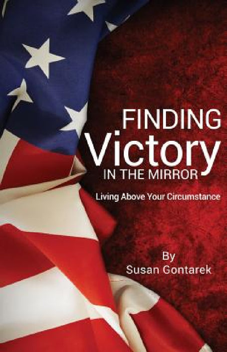 Finding Victory In the Mirror by Susan Gontarek